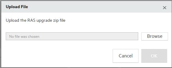 4. Click the Upload button. 5. In the Upload File dialog box, click Browse to navigate to the RAS-Upgrade.zip file, in the location where you saved it. Note: Make sure to upload the RAS-Upgrade.