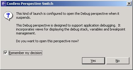 this will start the debugger and Eclipse should ask you: Check remember my decision and click YES.