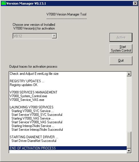 V7000 Software Installation and Activation Guide Figure -7 shows the end of the activation process for version V0.12. Figure -7 Complete Version Activation Process (V0.