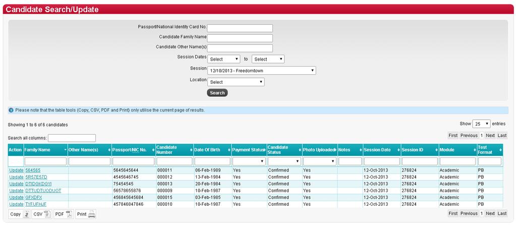 SEARCH RESULTS TABLES The data retrieved from the database, based on the search criteria submitted, is displayed in a table. You can sort the results by the columns in the table.