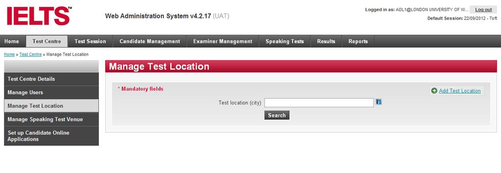 VIEW TEST LOCATIONS 1 Click Test Centre on the menu bar. 2 Click Manage Test Location.