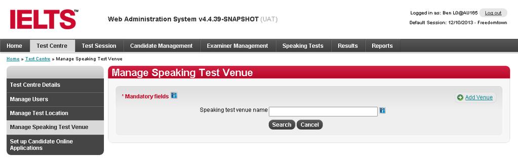 1 Click Test Centre on the menu bar. 2 Click Manage Test Venue. The Manage Test Venue screen is displayed.