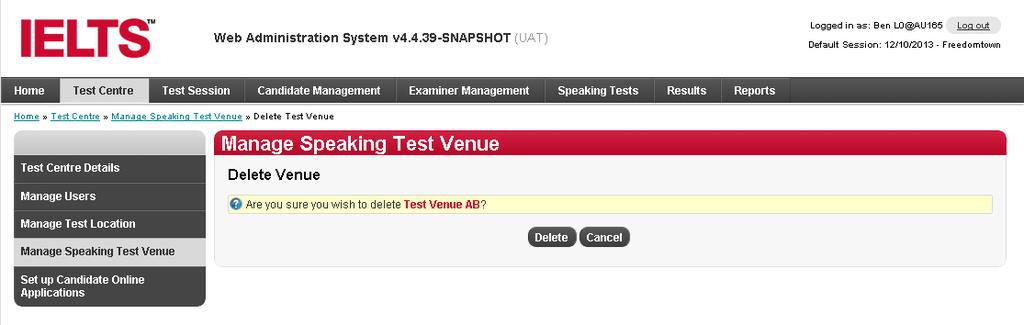 DELETING SPEAKING TEST VENUES L1 users can delete test venues. You cannot delete an active test venue that has already been chosen when setting up a test session.