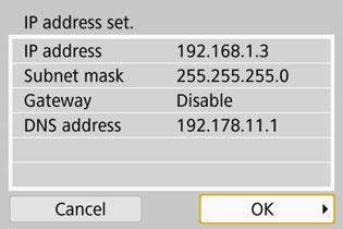 Setting up the IP Address Manually 4 Select [OK]. When you have completed setting the necessary items, select [OK] and press <0>.