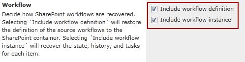 What to Restore Restore Farm Database Platform Restore with Specified Granularity Site Collection Site Folder Item Item Version Note What to Select When Restoring SharePoint Built-in Workflow 1.
