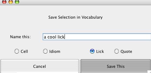 At this point, we can either save the sequence as a lick, or cancel. Or we can save it with any of the other attributes: cell, idiom, or quote.