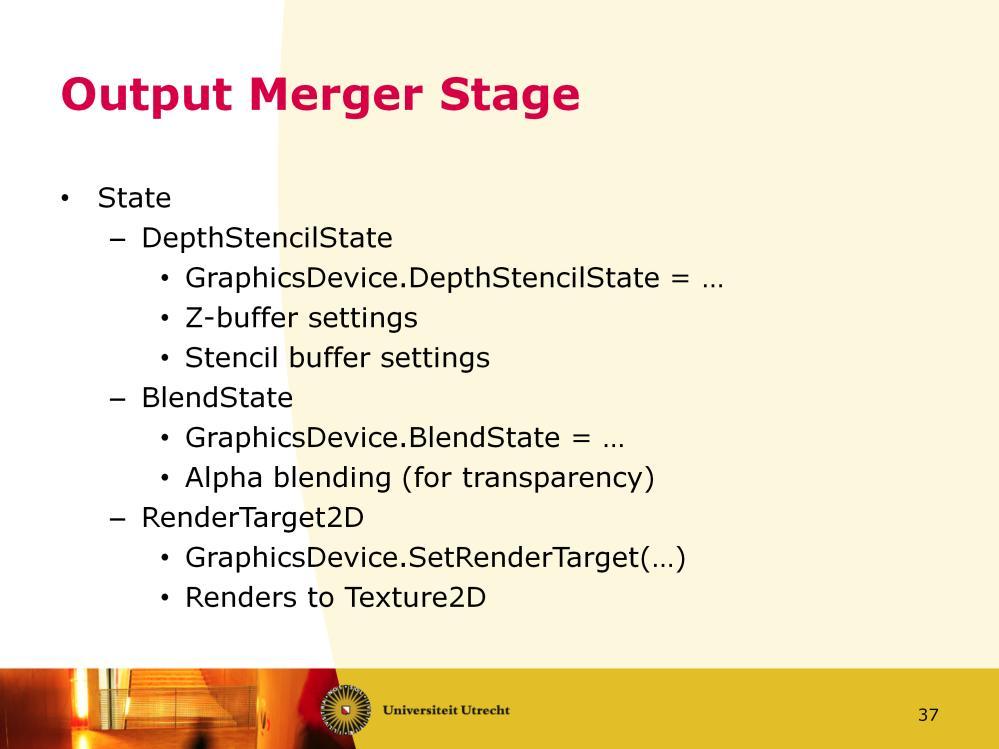 We ll also skip the Pixel Shader, so we arrive at the Output Merger stage. The depth testing can be configured through the DepthStencilState of XNA.