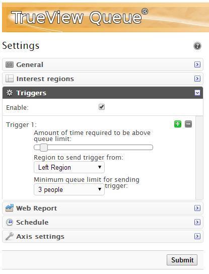 Triggers In order to trigger an alarm when the queue area is full, e.g. when the queue reaches X number of people, you have the ability to enable the triggers and configure the queue limit and the time required before the trigger should go off.