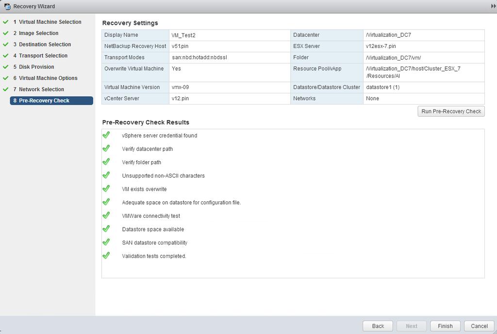 Restoring virtual machines NetBackup Recovery Wizard screens 73 Figure 4-9 Pre-Recovery Check screen in the NetBackup Recovery Wizard for vsphere Web Client Table 4-14 Fields in the Pre-Recovery