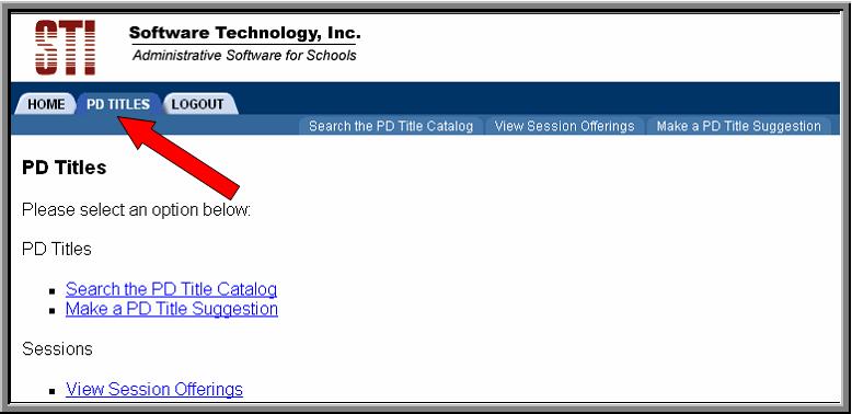 PD Titles Catalog Searching PD Titles Catalog Step 1 To begin a search for available Professional Development Titles, click on the PD Titles tab located on the menu bar.