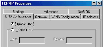 7. Select the Disable DNS radio button on the DNS Configuration tab. See Figure 41. Figure 41: Disabling DNS for Windows 98 SE and Me 8. Click OK to accept the updates for the TCP/IP properties 9.