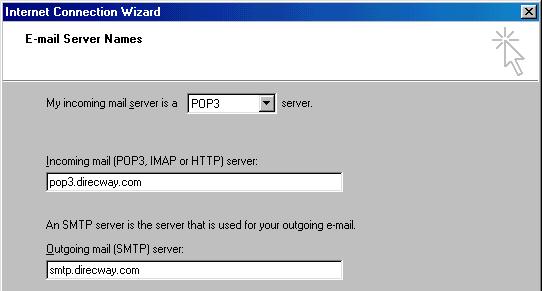DIRECWAY account rerun WebSetup: Start Programs DIRECWAY WebSetup 13. Enter the mail server names in the space provided.
