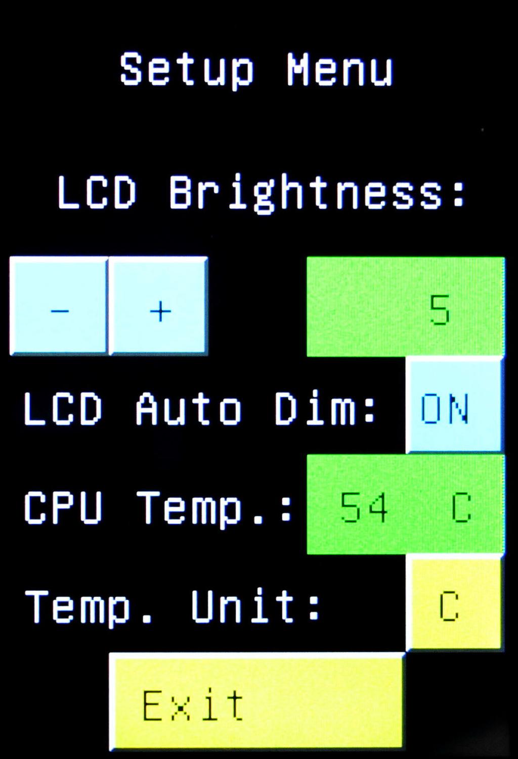 Setup Screen +: Increases the brightness of the LCD display. Range is from 1 to 9. -: Decreases the brightness of the LCD display. Range is from 1 to 9. Auto Dim: Touch the ON/OFF field to enable/disable the LCD Auto Dim function.
