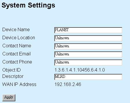 System Settings contains the following: Device Name Enter a name for the device. Device Location Enter a location that the device is located.