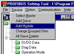 2.QUICK START PROFIBUS SETTING TOOL B-64174EN/01 8 Choose [Device] then [Add Module]. The Add Module screen (slave selection) is displayed.