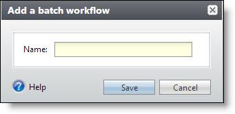 chapter 2: BATCH OVERVI EW 4. Enter a unique name to help identify the batch workflow. 5. Click Save. The batch workflow record appears.