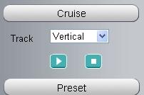 The default cruise tracks have two types: Vertical and Horizontal. Vertical: The camera will rotate from up to down. Horizontal: The camera will rotate from left to right. : Start cruise.