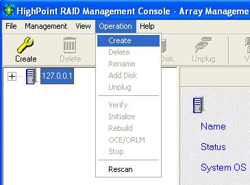RocketRAID 2322 Driver and Software Installation 3 - Creating an Array To create an array: 1. Highlight the Management menu, then select the Array Management function. 2. Click the Create button on the toolbar or select the Create command from the Operation menu.