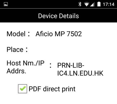 On the [Device Details] screen, the following information will be displayed. Model shows the model name of the printer. Place Shows the place where the device is located. Host Nm./IP Addrs.