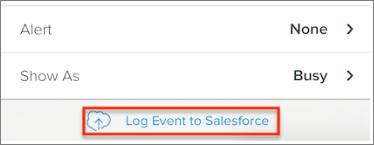 Inbox 3. Tap an event. 4. Tap Log Event to Salesforce. 5. Enter the event details.
