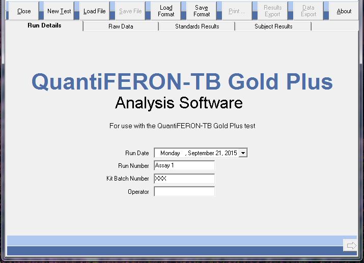 Getting Started 4 Enter the following information in the fields provided: Run Date (drop-down calendar) Run Number Kit Batch Number (shown on QuantiFERON-TB Gold Plus ELISA outer box label)