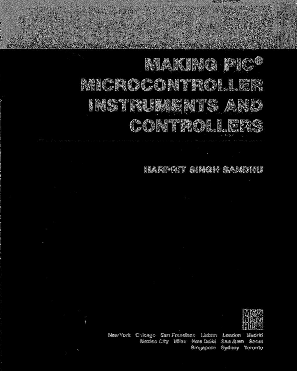 MAKING PIC MICROCONTROLLER INSTRUMENTS AND CONTROLLERS HARPRIT SINGH SANDHU New York Chicago San