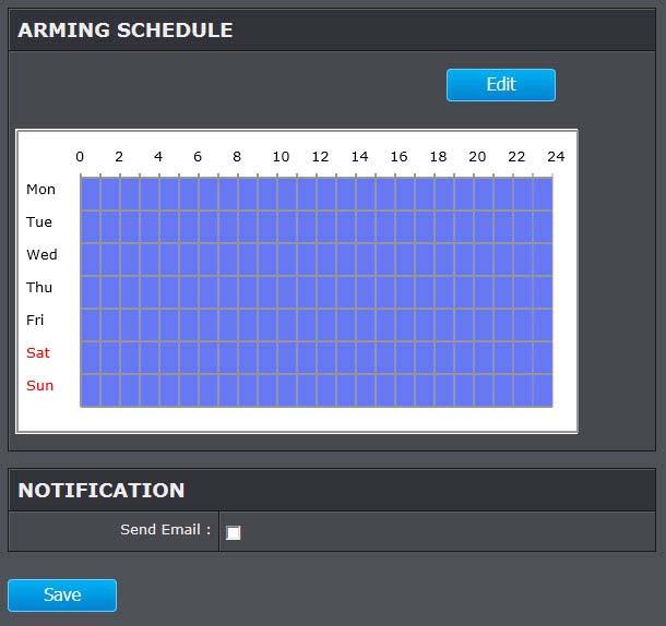 Arming Schedule Edit: Click Edit to define when you want the tamper detection works. 1. Select the day of the week you want to edit the schedule. 2.