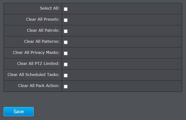 Clear Config You can clear PTZ configurations all at once in this section, select the desire function and click Save to clear.