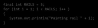 How many pairs of rails are there? final int RAILS = 5; for (int i = 1; i < RAILS; i++ ) System.out.