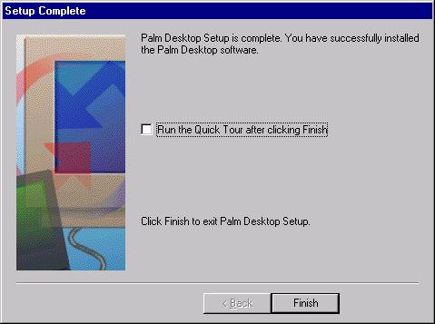 Uncheck Run the Quick Tour after Clicking Finish and click Finish. 2.4 Configuring the Palm Desktop Software 1.
