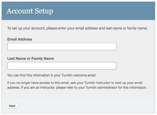 Turnitin welcome email was sent), along with your last name or family name. 3b. Click Nex to continue. 4.