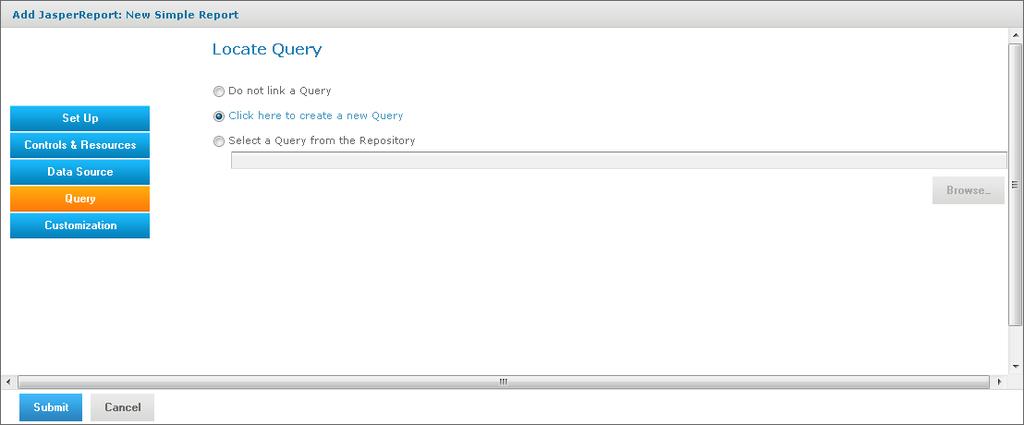 JasperReports Server User Guide Click here to create a new Query Guides you through defining a new query for this report only. Select a Query from the Repository Select a query from the repository.