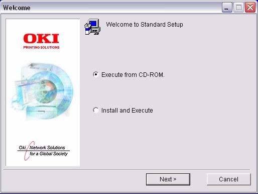 6. Select Oki Device Standard Setup. 7. If you want to install AdminManager on to your local drive, select Install and Execute. Otherwise, select Execute from CD-ROM.