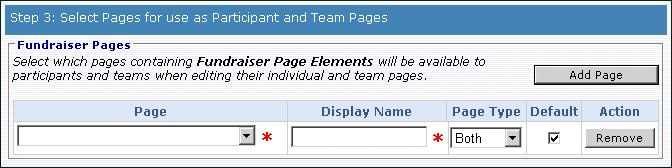 TEAM FUNDRAISING 15 Step 3: Select Pages for use as Participant and Team Pages You must create at least one web page in Site explorer that contains a Fundraiser Page Element part before you can make