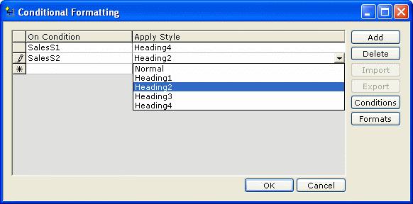 Conditional Formatting To apply conditional formats to the selected control Figure 7: Conditional Formatting Dialog box 1. Click Add button on Conditional Formatting dialog box. 2.