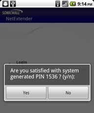 Using NetExtender Step 6 If you chose to allow the system to generate the PIN, the display then prompts you to accept