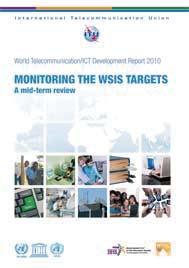 Monitoring the WSIS targets The 9th edition of the ITU World Telecommunication/ ICT Development Report (WTDR 2010) Monitoring the WSIS Targets.