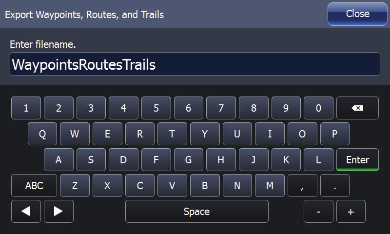 Tap Enter ¼ ¼ Note: To export waypoints, routes and