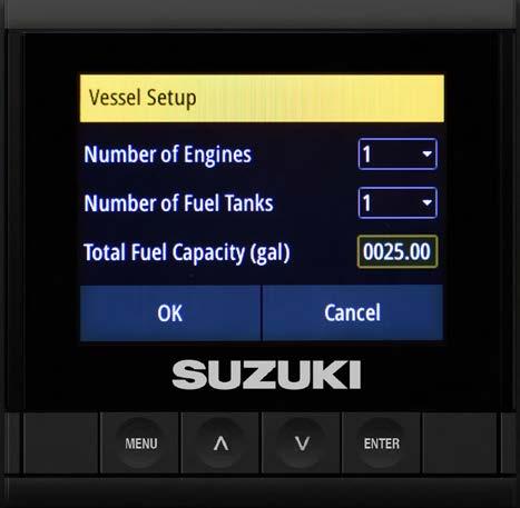 2. Use the arrow buttons to set the fuel capacity and press Enter. 3. After confirming the Vessel Setup information, select OK and press Enter.