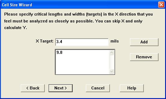 Chapter 4 Determining Cell Size 6 Enter 9.8 in the X Target text entry box and click on the Add button to the right. The trace width, 9.