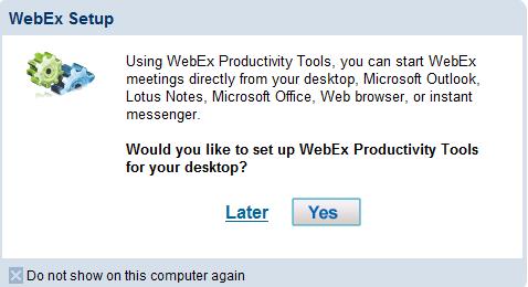 A dialog box may display: Would you like to set up WebEx Productivity Tools for your desktop? Installing the WebEx Productivity Tools will allow you to set up meetings right from Outlook.