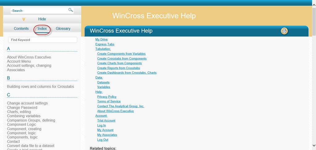 The Analytical Group, Inc. WinCross Executive 1 Getting Started 62 Help for WinCross Executive WinCross Executive provides online Help topics for your convenience. 1. Select the Index option under the Help dropdown menu to launch the online Help for WinCross Executive.