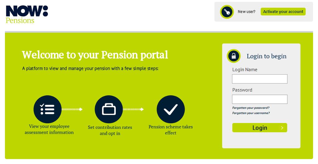 Step 1 Logging in for the first time You will have received a web link, via email, that will provide access to your site with NOW: Pensions.