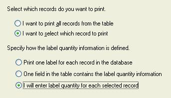 Specify what records and how many you want to print: Select the options I want to select which record to print and I will enter label quantity for each selected record.