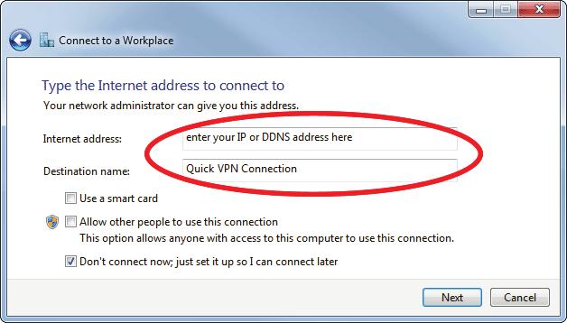 Windows 7 VPN Setup Instructions Enter the IP/DDNS address of your Quick VPN server in the Internet