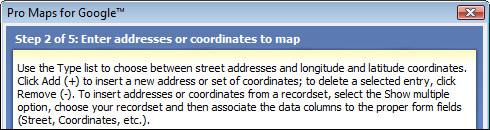 Step 2: Enter addresses or coordinates to map In this step, all locations to be mapped are entered and listed in the display pane.