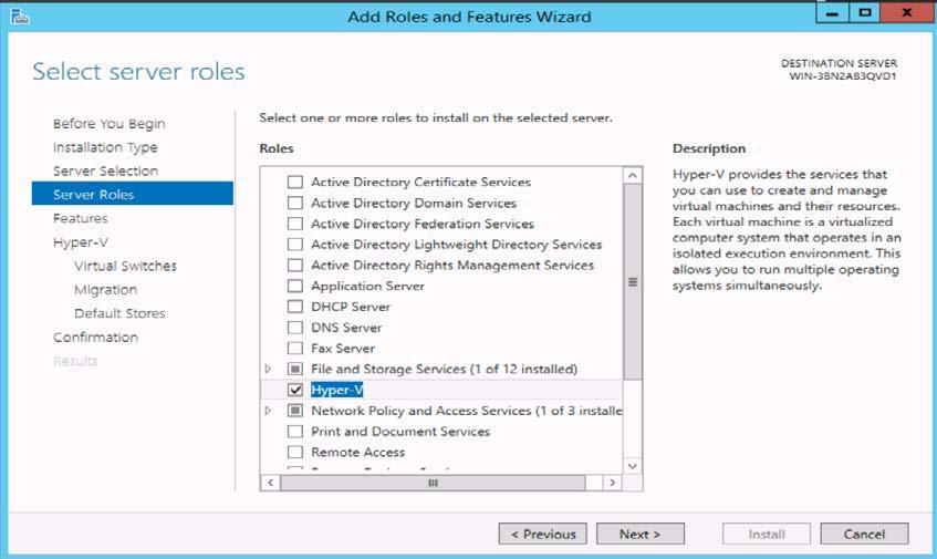 5. Under Server Roles, select the Hyper-V checkbox, and then click Next. 6. On the Features screen, select Next. 7. On the Hyper-V screen, select Next. 8.