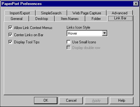 MANAGING THE LINK BAR 67 To set the Link Bar properties: 1. From the Edit menu, choose Preferences. The PaperPort Preferences dialog box appears. 2. Click the Link Bar tab.