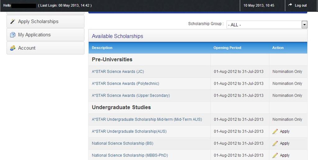 8 SCHOLARSHIP APPLICATION Clicking on the Apply Scholarships will show a list of scholarships you can apply for: Some scholarships / awards are by nomination only.