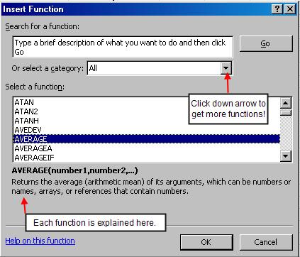 In any case, you will bring up the Insert Function dialog box shown below. Click the down arrow key and select from a drop-down list.